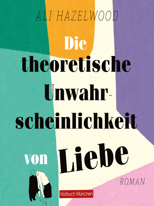 Title details for Die theoretische Unwahrscheinlichkeit von Liebe by Ali Hazelwood - Available